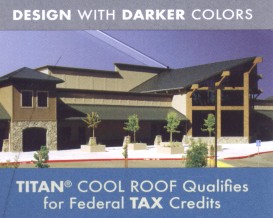 Design with Darker Colors - TITAN Cool Roof Qualifies for Federal Tax Credits