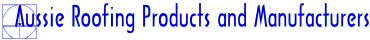 Aussie Roofing Products and Manufacturers